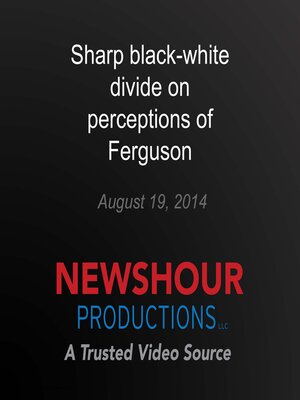 cover image of Sharp black-white divide on perceptions of Ferguson